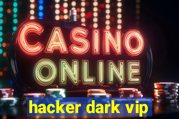 hacker dark vip